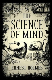 The Science of Mind【電子書籍】[ Ernest Holmes ]