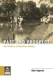 Past and Prospect The Promise of Nazarene History【電子書籍】[ Stan Ingersol ]