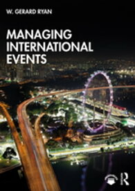 Managing International Events【電子書籍】[ W. Gerard Ryan ]