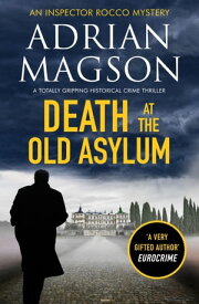 Death at the Old Asylum【電子書籍】[ Adrian Magson ]