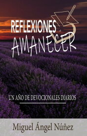 Reflexiones Al Amanecer【電子書籍】[ Miguel ?ngel N??ez ]