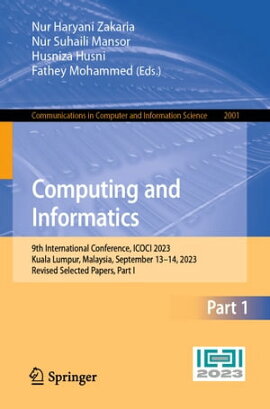 Computing and Informatics 9th International Conference, ICOCI 2023, Kuala Lumpur, Malaysia, September 13?14, 2023, Revised Selected Papers, Part I