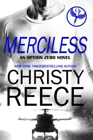 MERCILESS An Option Zero Novel【電子書籍】[ Christy Reece ]