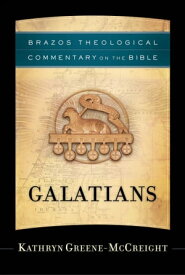 Galatians (Brazos Theological Commentary on the Bible)【電子書籍】[ Kathryn Greene-McCreight ]