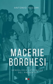 Macerie borghesi Genealogie letterarie del presente【電子書籍】[ antonio tricomi ]