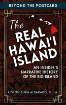 The Real Hawaiʻi Island: An Insider's Narrative History of the Big Island