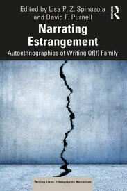 Narrating Estrangement Autoethnographies of Writing Of(f) Family【電子書籍】