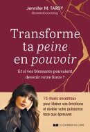 Transforme ta peine en pouvoir - Des rituels ancestraux et des pratiques énergétiques de guérison pour libérer tes émotions