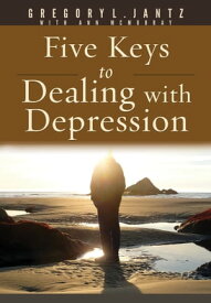 Five Keys to Dealing with Depression【電子書籍】[ Gregory L. Jantz Ph.D. ]