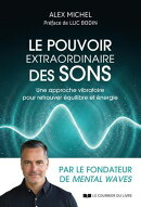 Le pouvoir extraordinaire des sons - Une approche vibratoire pour retrouver équilibre et énergie