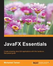 JavaFX Essentials【電子書籍】[ Mohamed Taman ]