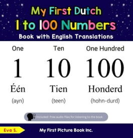 My First Dutch 1 to 100 Numbers Book with English Translations Teach & Learn Basic Dutch words for Children, #20【電子書籍】[ Eva S. ]