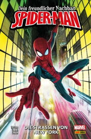 Dein freundlicher Nachbar Spider-Man, Band 1 - Die Stra?en von New York【電子書籍】[ Tom Taylor ]