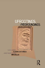 Uprootings/Regroundings Questions of Home and Migration【電子書籍】