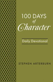 100 Days of Character Daily Devotional【電子書籍】[ Stephen Arterburn ]