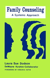 Family Counseling A Systems Approach【電子書籍】[ Laura Sue Dodson ]