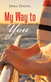 My Way to You【電子書籍】[ Iskra Dolina ]