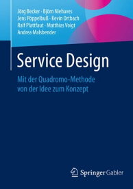 Service Design Mit der Quadromo-Methode von der Idee zum Konzept【電子書籍】[ J?rg Becker ]