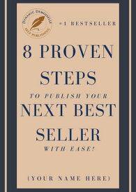 8 Proven Steps To Publish Your Next Best Seller With Ease!【電子書籍】[ Dynamic Demoiselle ]