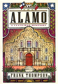 The Alamo A Cultural History【電子書籍】[ Frank Thompson ]
