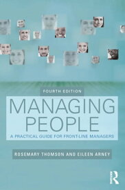 Managing People A Practical Guide for Front-line Managers【電子書籍】[ Rosemary Thomson ]