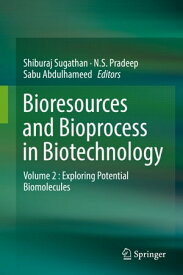 Bioresources and Bioprocess in Biotechnology Volume 2 : Exploring Potential Biomolecules【電子書籍】