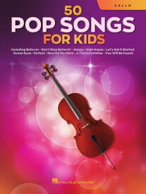 50 Pop Songs for Kids for Cello【電子書籍】[ Hal Leonard Corp. ]