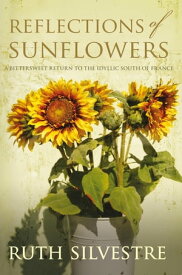 Reflections of Sunflowers【電子書籍】[ Ruth Silvestre ]