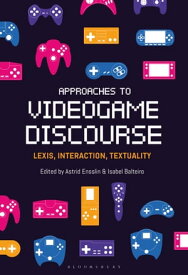 Approaches to Videogame Discourse Lexis, Interaction, Textuality【電子書籍】