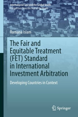 The Fair and Equitable Treatment (FET) Standard in International Investment Arbitration Developing Countries in Context