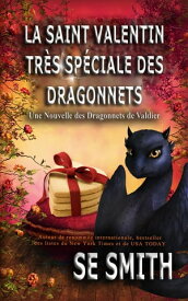 La Saint Valentin tr?s sp?ciale des dragonnets Une Nouvelle des Dragonnets de Valdier【電子書籍】[ S.E. Smith ]