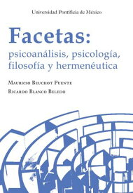 Facetas: psicoan?lisis, psicolog?a, filosof?a y hermen?utica【電子書籍】