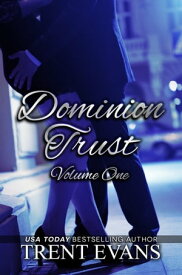 Dominion Trust Series - Vol 1【電子書籍】[ Trent Evans ]