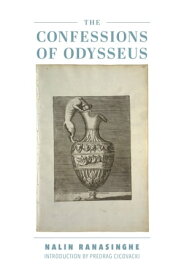 The Confessions of Odysseus【電子書籍】[ Nalin Ranasinghe ]