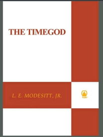 The Timegod【電子書籍】[ L. E. Modesitt Jr. ]