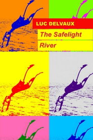 The Safelight River【電子書籍】[ Luc Delvaux ]