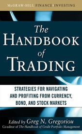 The Handbook of Trading: Strategies for Navigating and Profiting from Currency, Bond, and Stock Markets【電子書籍】[ Greg N. Gregoriou ]