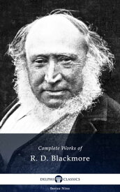 Delphi Complete Works of R. D. Blackmore (Illustrated)【電子書籍】[ R. D. Blackmore ]