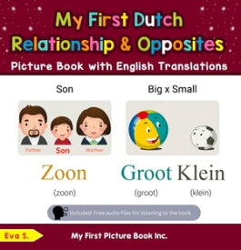 My First Dutch Relationships & Opposites Picture Book with English Translations Teach & Learn Basic Dutch words for Children, #11【電子書籍】[ Eva S. ]