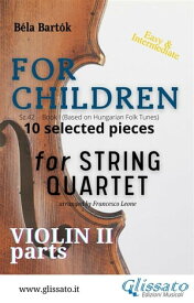 Violin 2 part of "For Children" by Bart?k for String Quartet 10 selected pieces from Sz.42 - Book I【電子書籍】[ B?la Bart?k ]