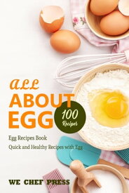 All About Egg Egg Recipes Book , Quick and Healthy Recipes with Egg【電子書籍】[ We Chef Press ]