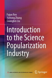 Introduction to the Science Popularization Industry【電子書籍】[ Fujun Ren ]