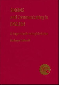 Singing and Communicating in English A Singer's Guide to English Diction【電子書籍】[ Kathryn LaBouff ]