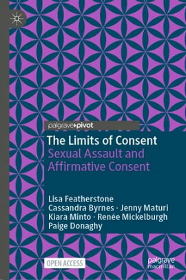 The Limits of Consent Sexual Assault and Affirmative Consent