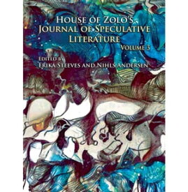 House of Zolo's Journal of Speculative Literature, Volume 3【電子書籍】[ House of Zolo ]