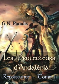La Renaissance des protecteurs La Danse du Lys (tome 1 et 2)【電子書籍】[ G.N.Paradis ]