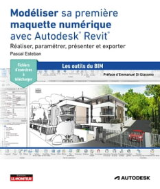 Mod?liser sa premi?re maquette num?rique avec Autodesk? Revit? R?aliser, param?trer, pr?senter et exporter【電子書籍】[ Pascal Esteban ]