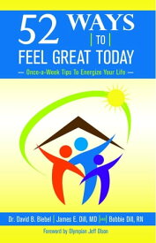 52 Ways To Feel Great Today Once-a-Week Tips to Energize Your life【電子書籍】[ David B Biebel ]