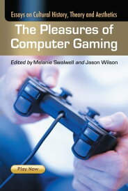 The Pleasures of Computer Gaming Essays on Cultural History, Theory and Aesthetics【電子書籍】