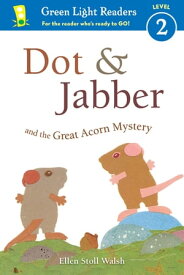Dot & Jabber and the Great Acorn Mystery【電子書籍】[ Ellen Stoll Walsh ]